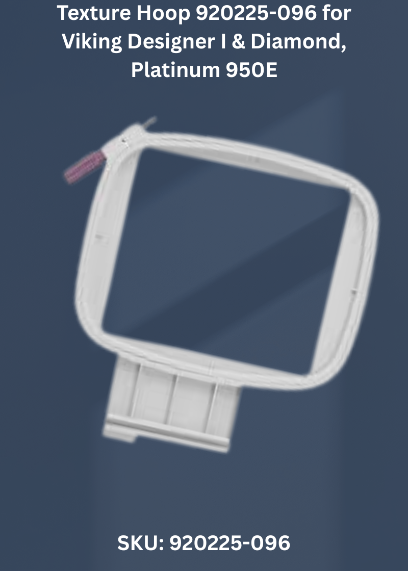 Texture Hoop — Fits Viking Platinum 950E, 955E