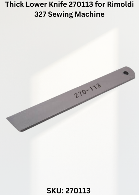 Thick Lower Knife 270113 for Rimoldi 327 Sewing Machine