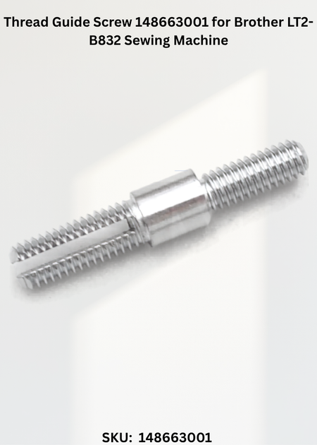 Thread Guide Screw 148663001 for Brother LT2-B832 Sewing Machine
