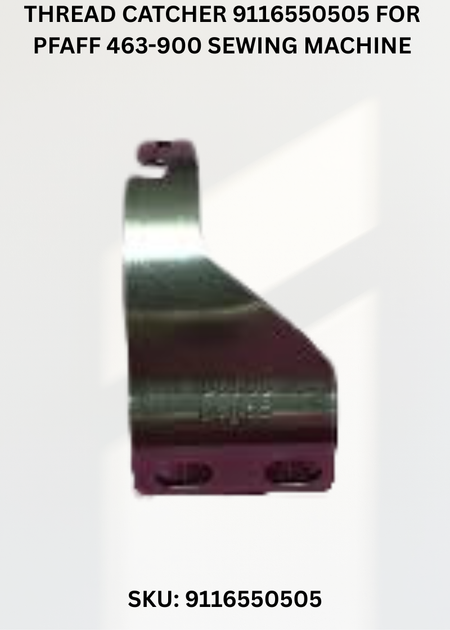 Thread Catcher 9116550505 for Pfaff 463-900 Sewing Machine