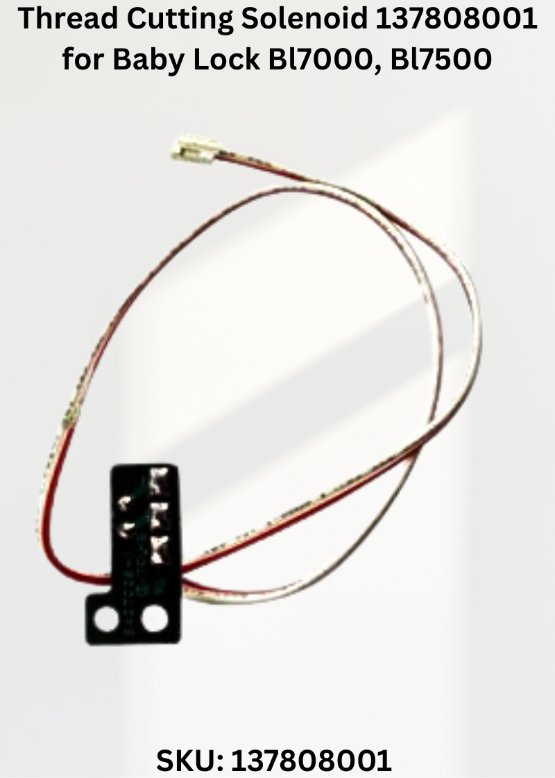 Thread Cutting Solenoid 137808001 — Fits Baby Lock BL7000, BL7500, BL8500 & more