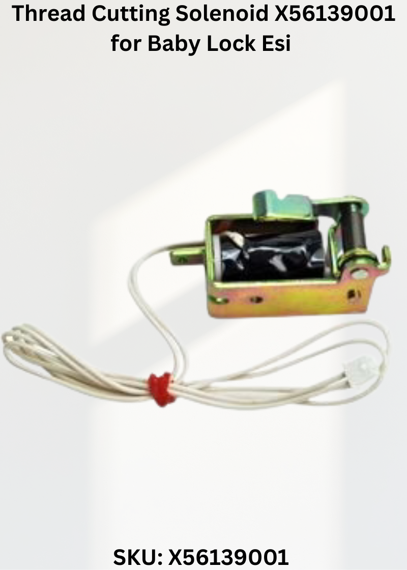 Thread Cutting Solenoid X56139001 for Baby Lock Esi Sewing Machines