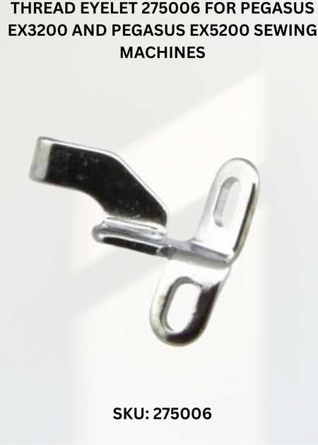 Thread Eyelet 275006 for Pegasus EX3200 and Pegasus EX5200 Sewing Machines