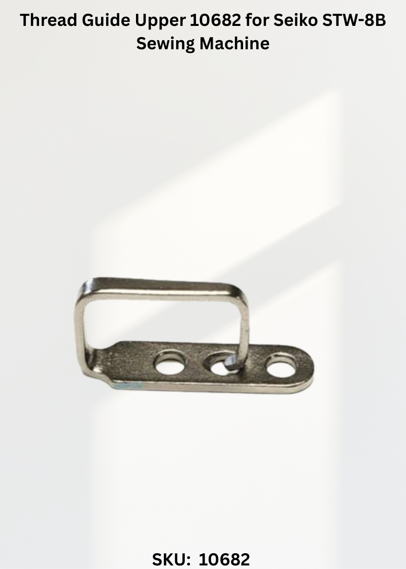 Thread Guide Upper 10682 for Seiko STW-8B Sewing Machine