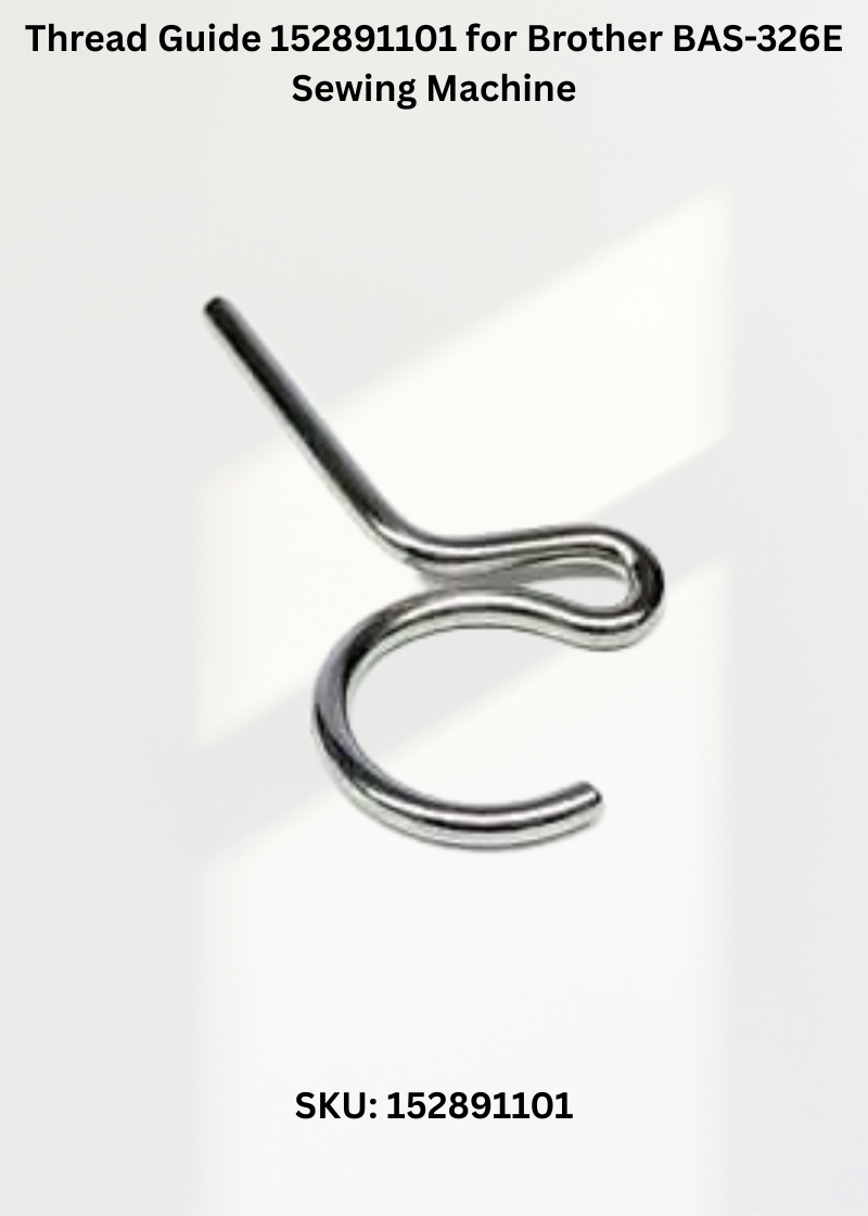 Thread Guide 152891101 for Brother BAS-326E Sewing Machine