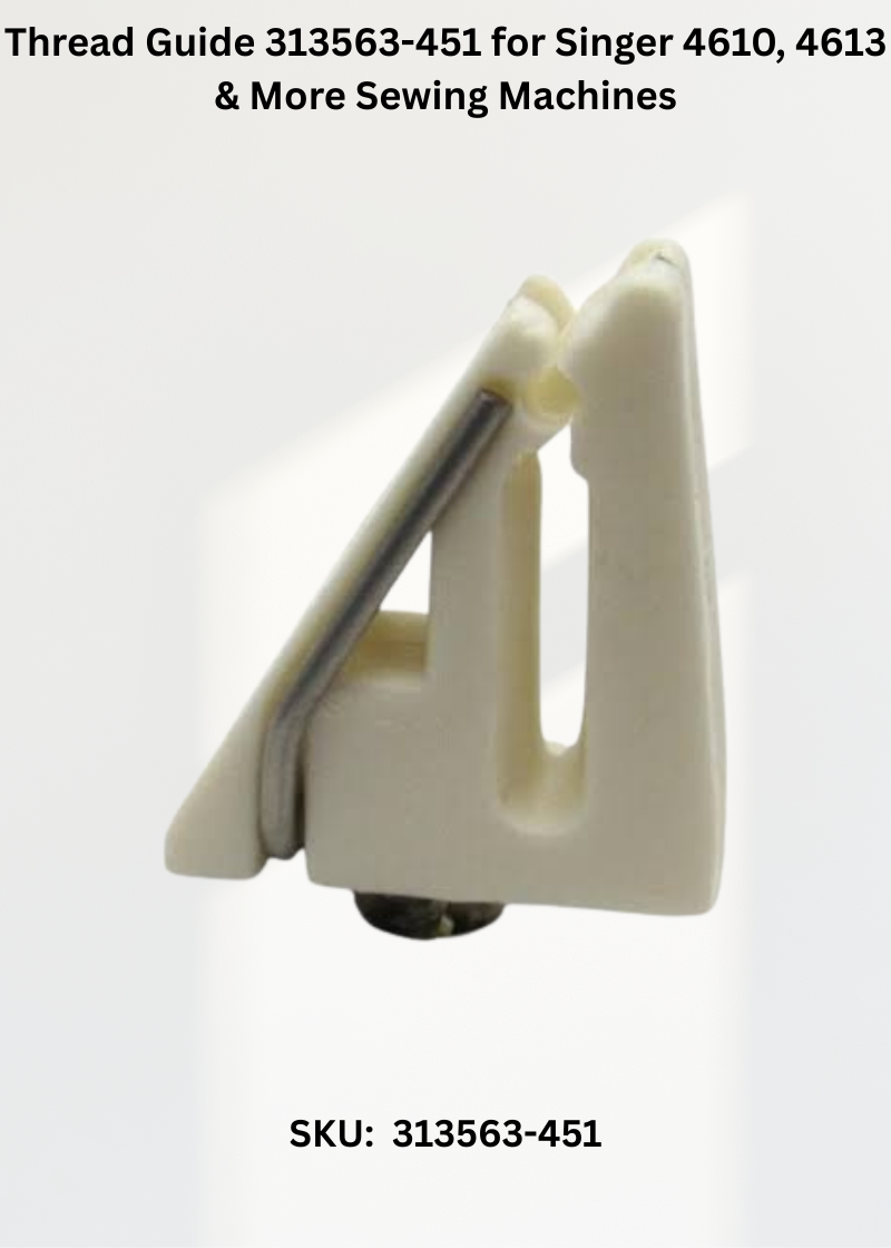 Thread Guide 313563-451 for Singer 4610, 4613 & More Sewing Machines