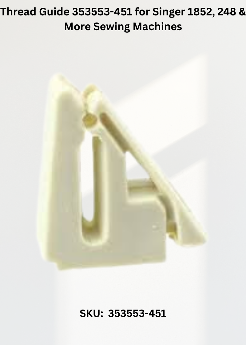 Thread Guide 353553-451 for Singer 1852, 248 & More Sewing Machines