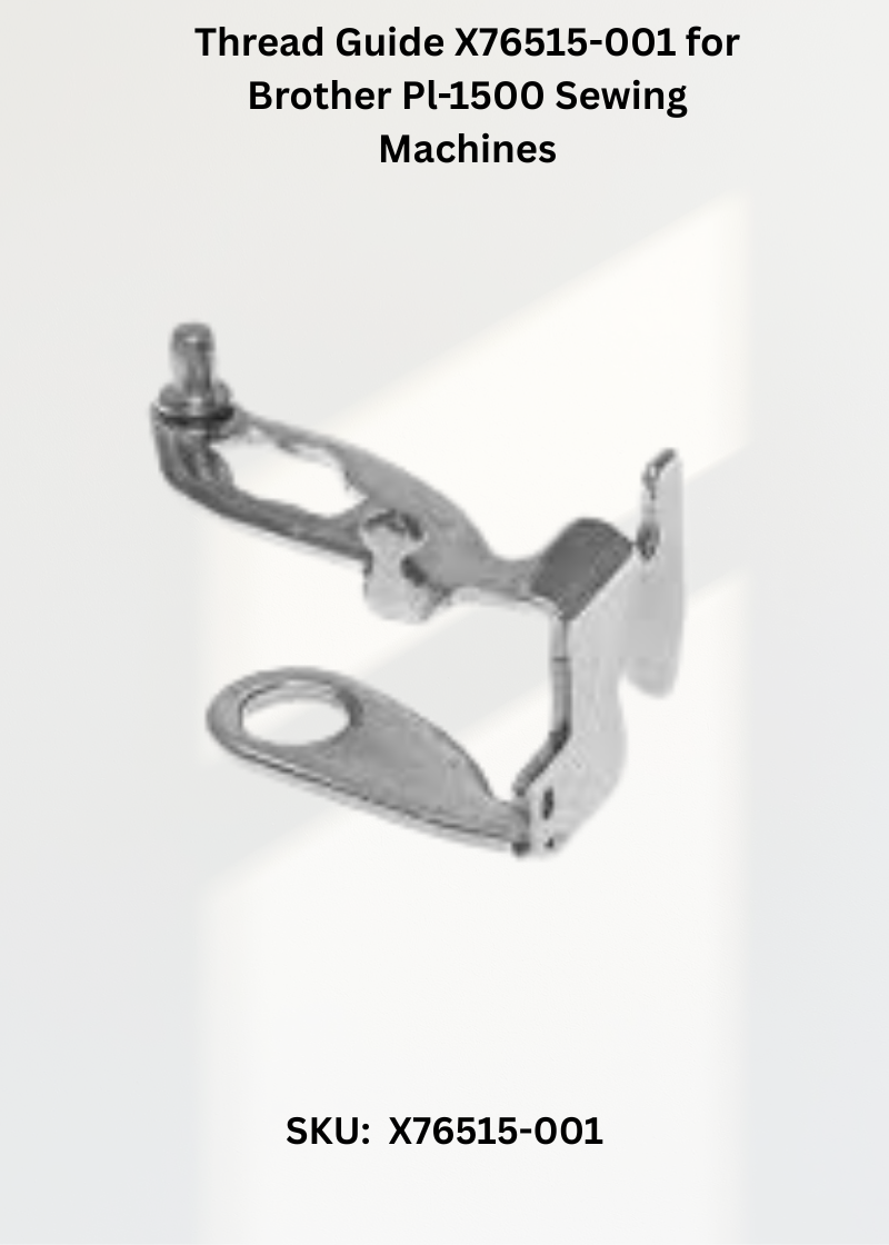 Thread Guide X76515-001 for Brother Pl-1500 Sewing Machines