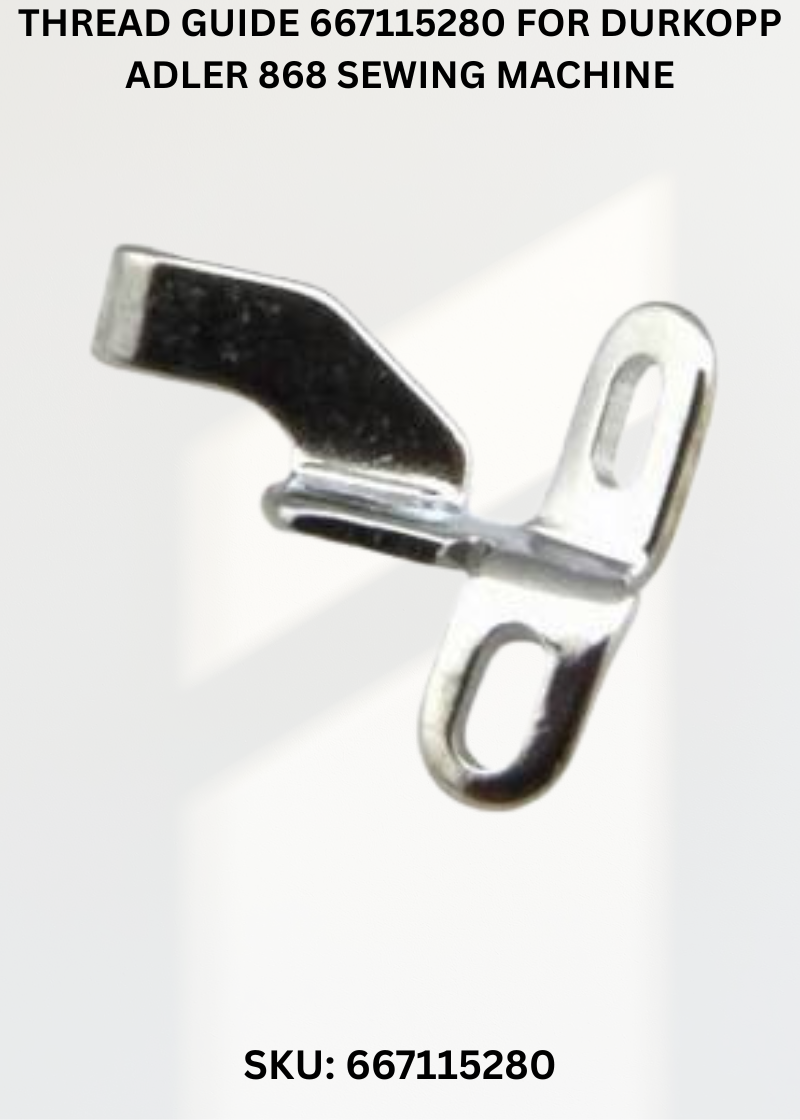 Thread Guide 667115280 for Durkopp Adler 868 Sewing Machine
