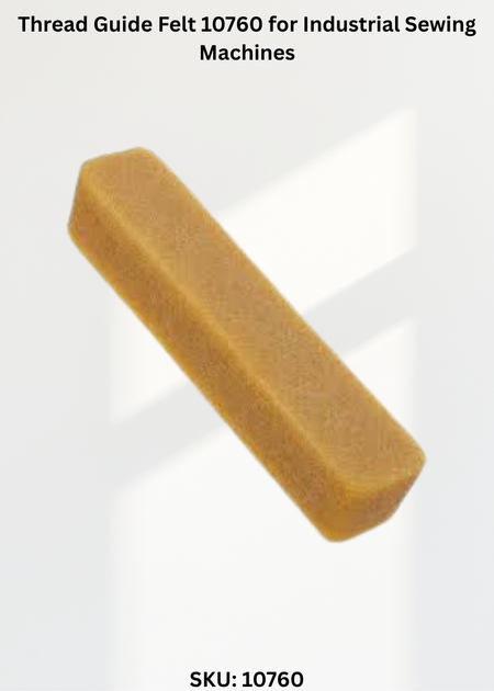 Thread Guide Felt 10760 for Industrial Sewing Machines