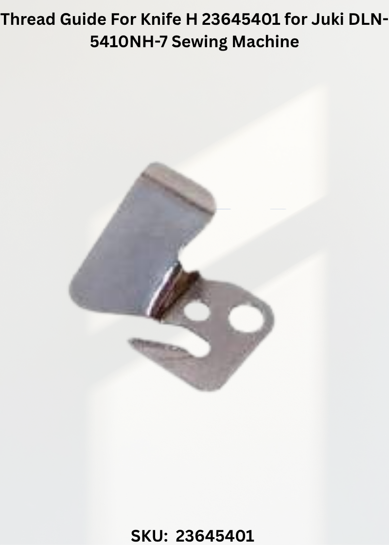 Thread Guide For Knife H 23645401 for Juki DLN-5410NH-7 Sewing Machine