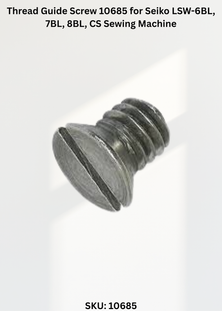 Thread Guide Screw 10685 for Seiko LSW-6BL, 7BL, 8BL, CS Sewing Machine