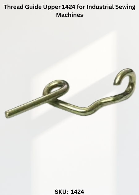 Thread Guide Upper 1424 for Industrial Sewing Machines