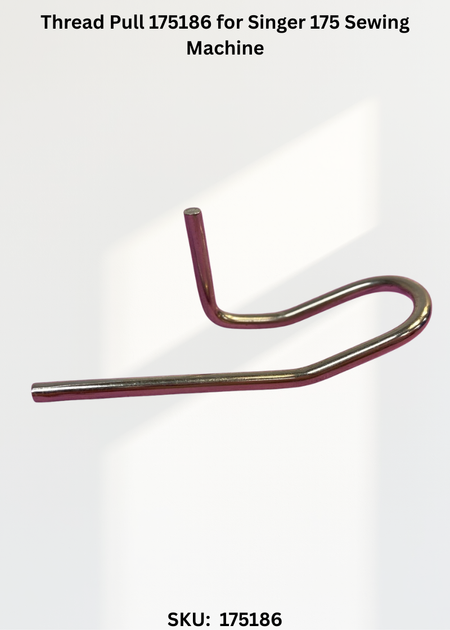 Thread Pull 175186 for Singer 175 Sewing Machine