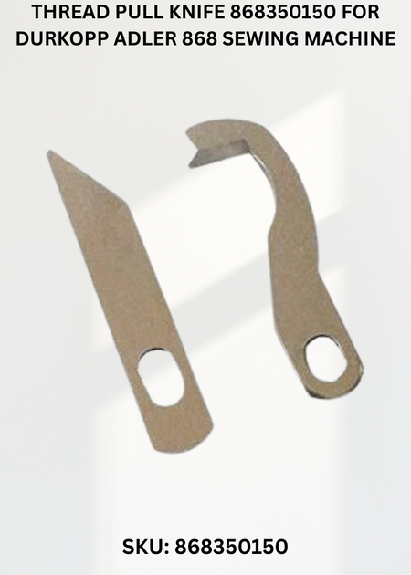 Thread Pull Knife 868350150 for Durkopp Adler 868 Sewing Machine