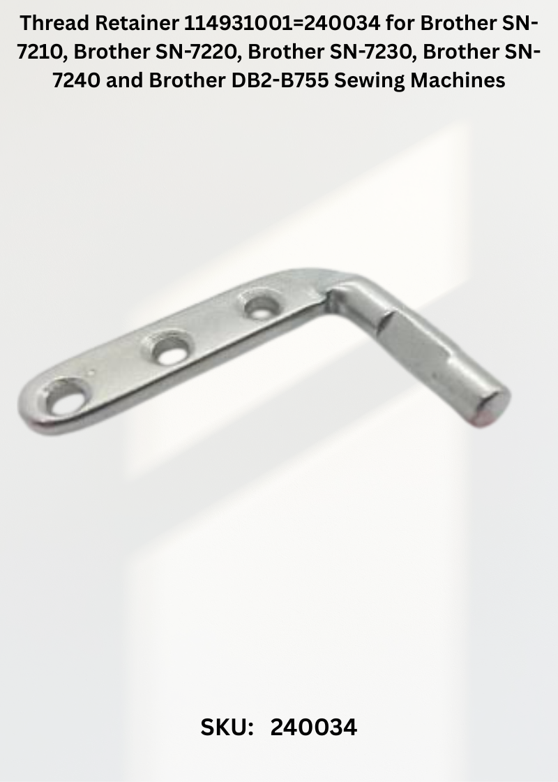 Thread Retainer 114931001=240034 for Brother SN-7210, Brother SN-7220, Brother SN-7230, Brother SN-7240 and Brother DB2-B755 Sewing Machines