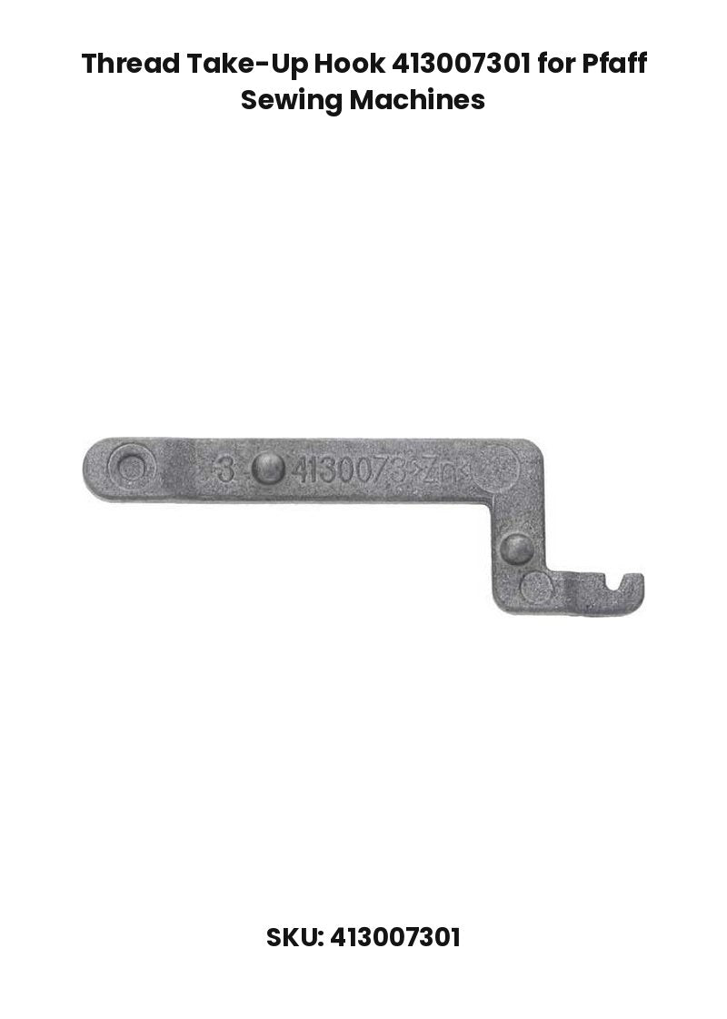 Thread Take-Up Hook 413007301 for Pfaff Sewing Machines