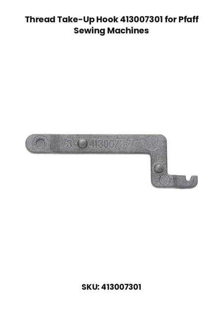 Thread Take-Up Hook 413007301 for Pfaff Sewing Machines