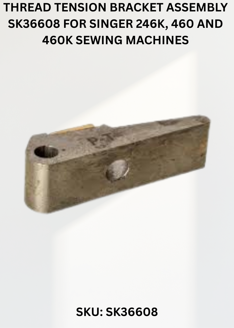Thread Tension Bracket Assembly SK36608 for Singer 246K, 460 and 460K Sewing Machines