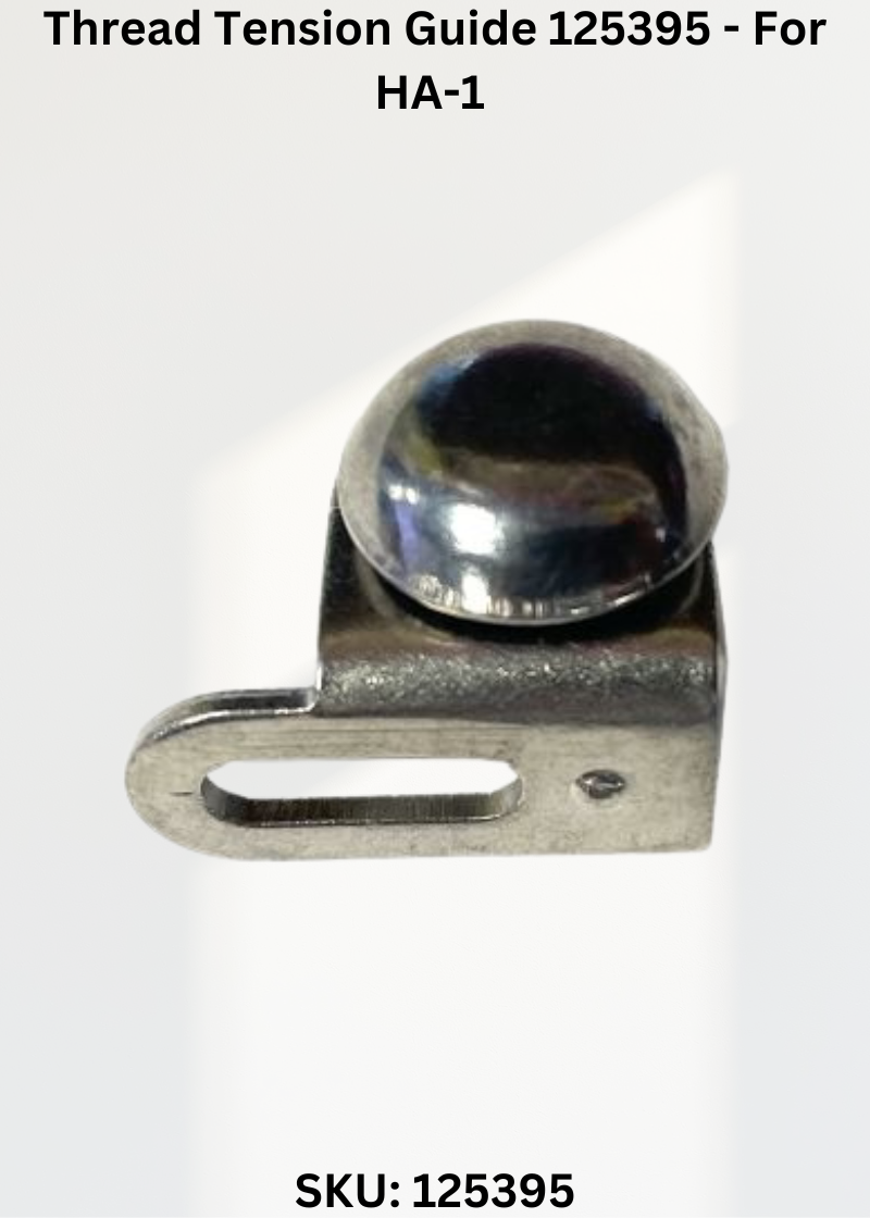 Thread Tension Guide 125395 - For HA-1 & Most Japanese Machines.