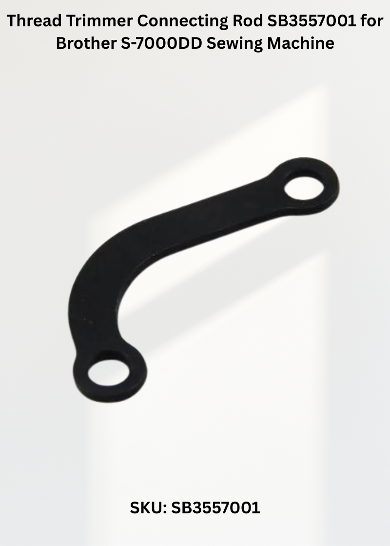 Thread Trimmer Connecting Rod SB3557001 for Brother S-7000DD Sewing Machine