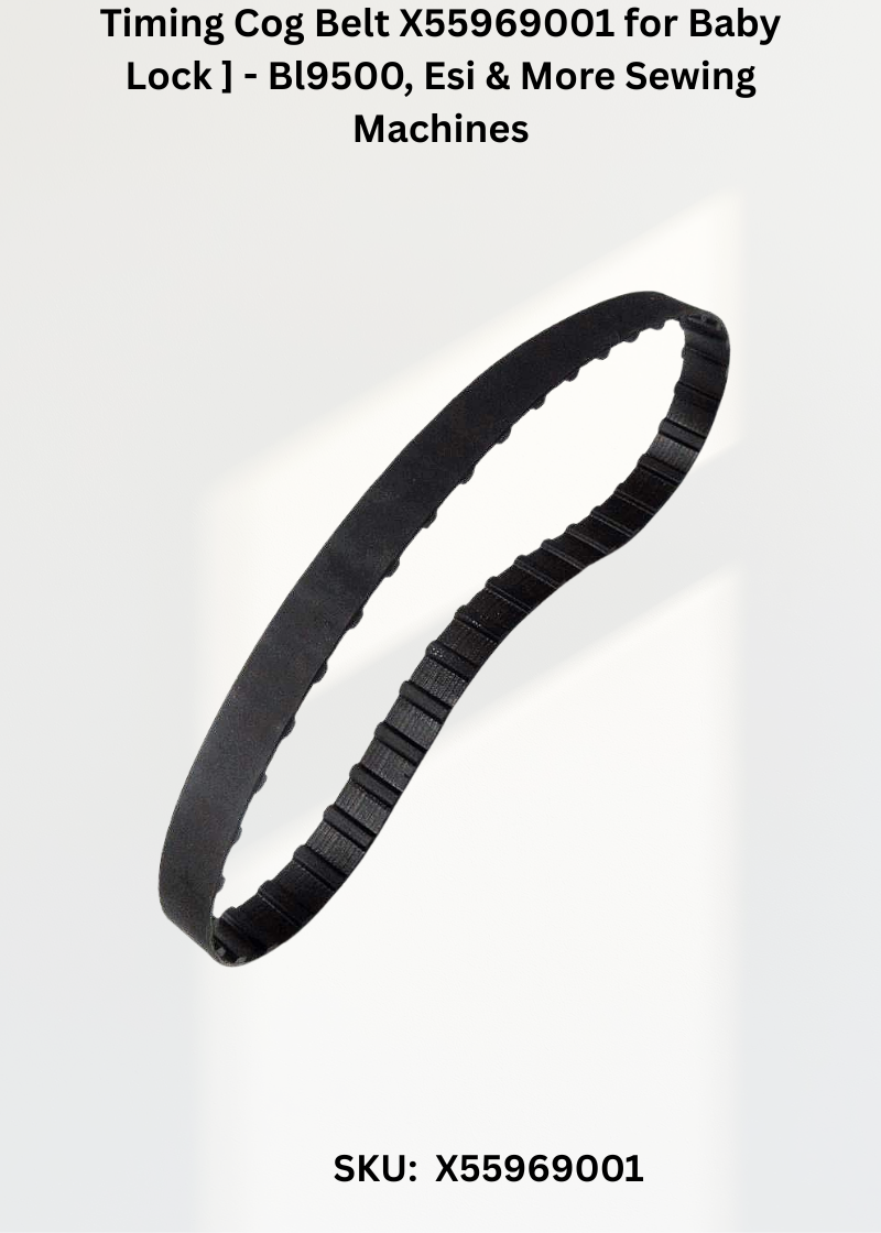 Timing Cog Belt X55969001 for Baby Lock ] - Bl9500, Esi & More Sewing Machines