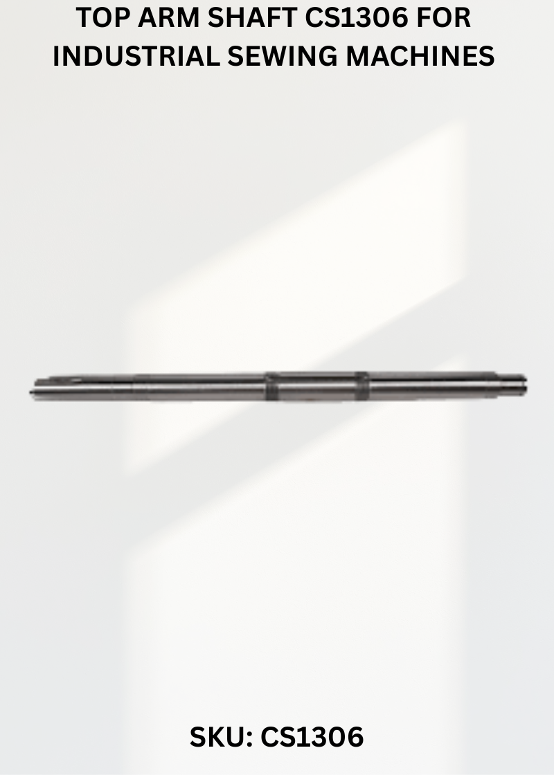 Top Arm Shaft CS1306 for Industrial Sewing Machines