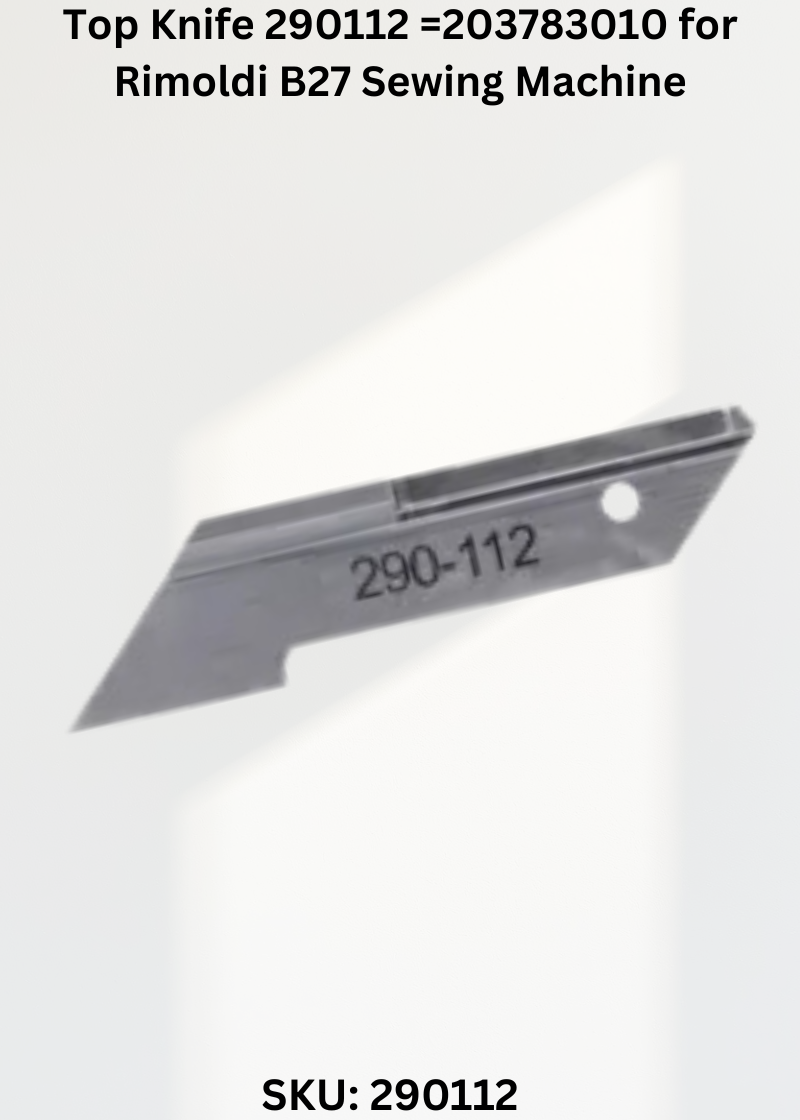 Top Knife 290112 =203783010 for Rimoldi B27 Sewing Machine