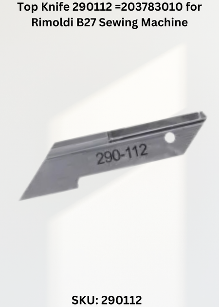 Top Knife 290112 =203783010 for Rimoldi B27 Sewing Machine