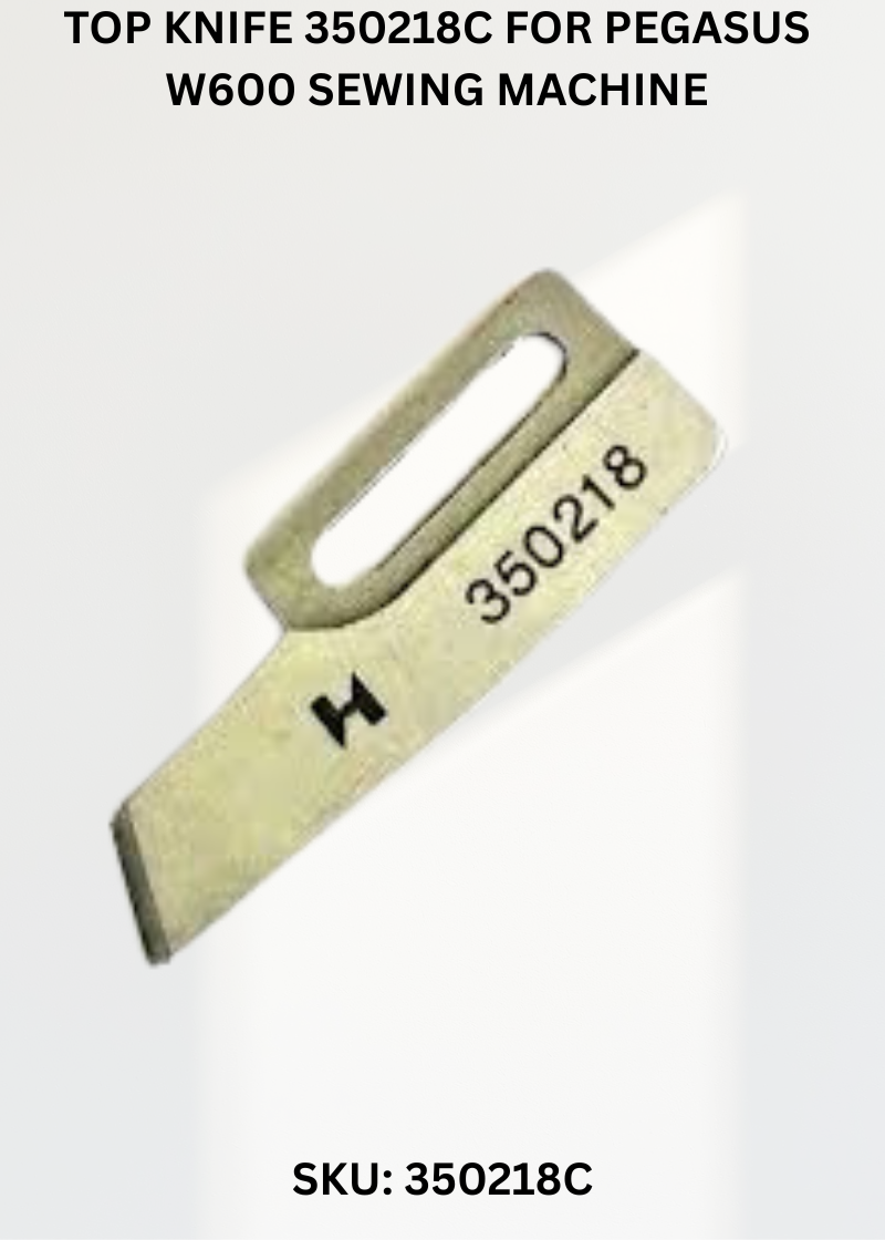 Top Knife 350218C for Pegasus W600 Sewing Machine