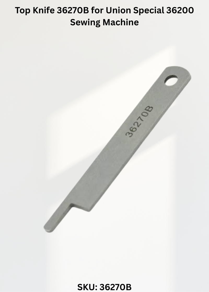 Top Knife 36270B for Union Special 36200 Sewing Machine