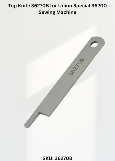 Top Knife 36270B for Union Special 36200 Sewing Machine