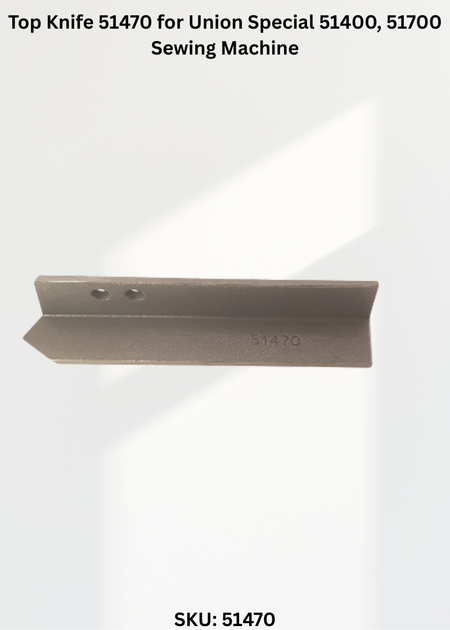 Top Knife 51470 for Union Special 51400, 51700 Sewing Machine