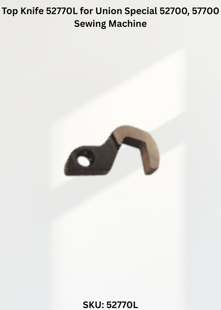 Top Knife 52770L for Union Special 52700, 57700 Sewing Machine
