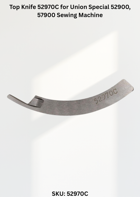 Top Knife 52970C for Union Special 52900, 57900 Sewing Machine