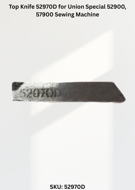 Top Knife 52970D for Union Special 52900, 57900 Sewing Machine