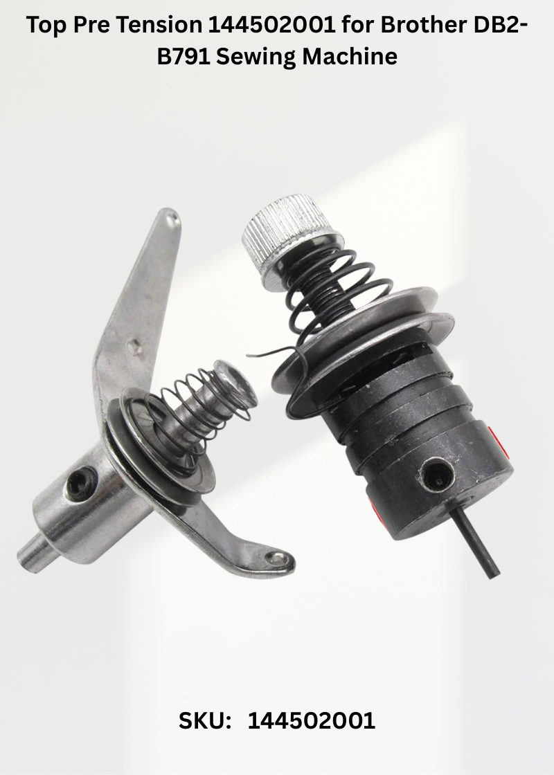 Top Pre Tension 144502001 for Brother DB2-B791 Sewing Machine