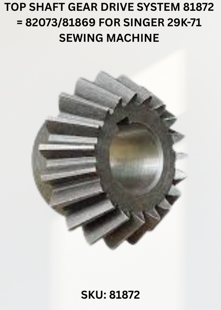 Top Shaft Gear Drive System 81872 = 82073/81869 for Singer 29K-71 Sewing Machine
