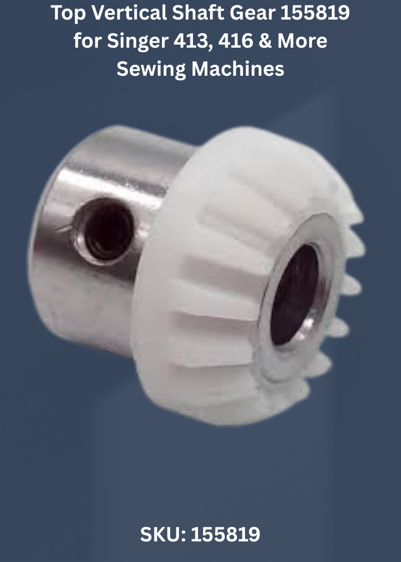 Top Vertical Shaft Gear 155819 — Fits Singer 413, 416, 418, 457 & more