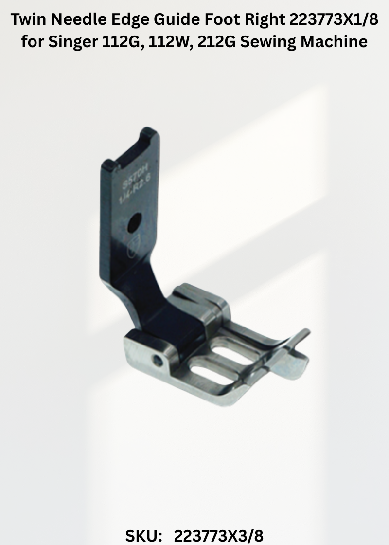 Twin Needle Edge Guide Foot Right 223773X1/8 for Singer 112G, 112W, 212G Sewing Machine