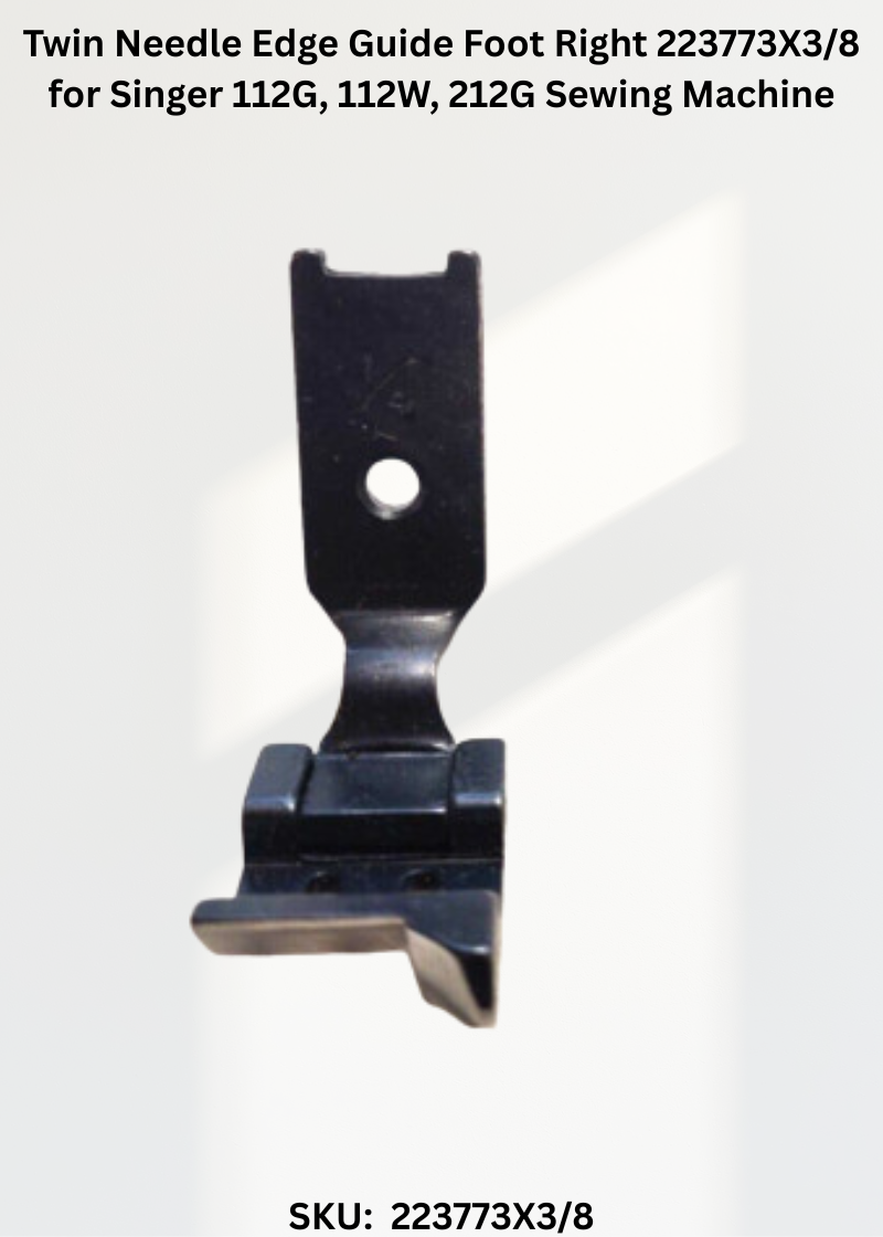Twin Needle Edge Guide Foot Right 223773X3/8 for Singer 112G, 112W, 212G Sewing Machine