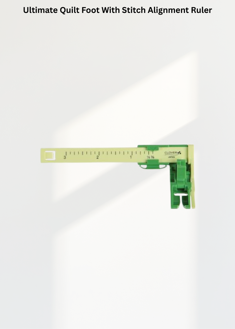 Ultimate Quilt Foot With Stitch Alignment Ruler