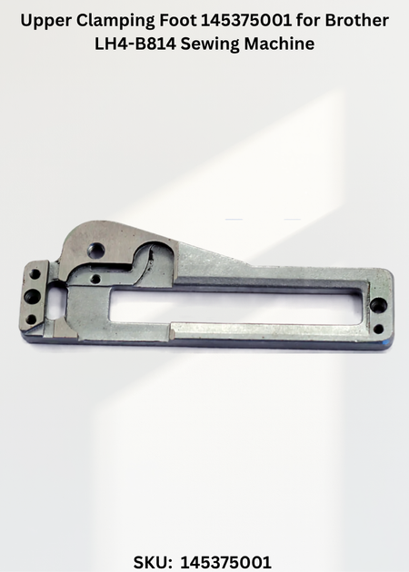 Upper Clamping Foot 145375001 for Brother LH4-B814 Sewing Machine
