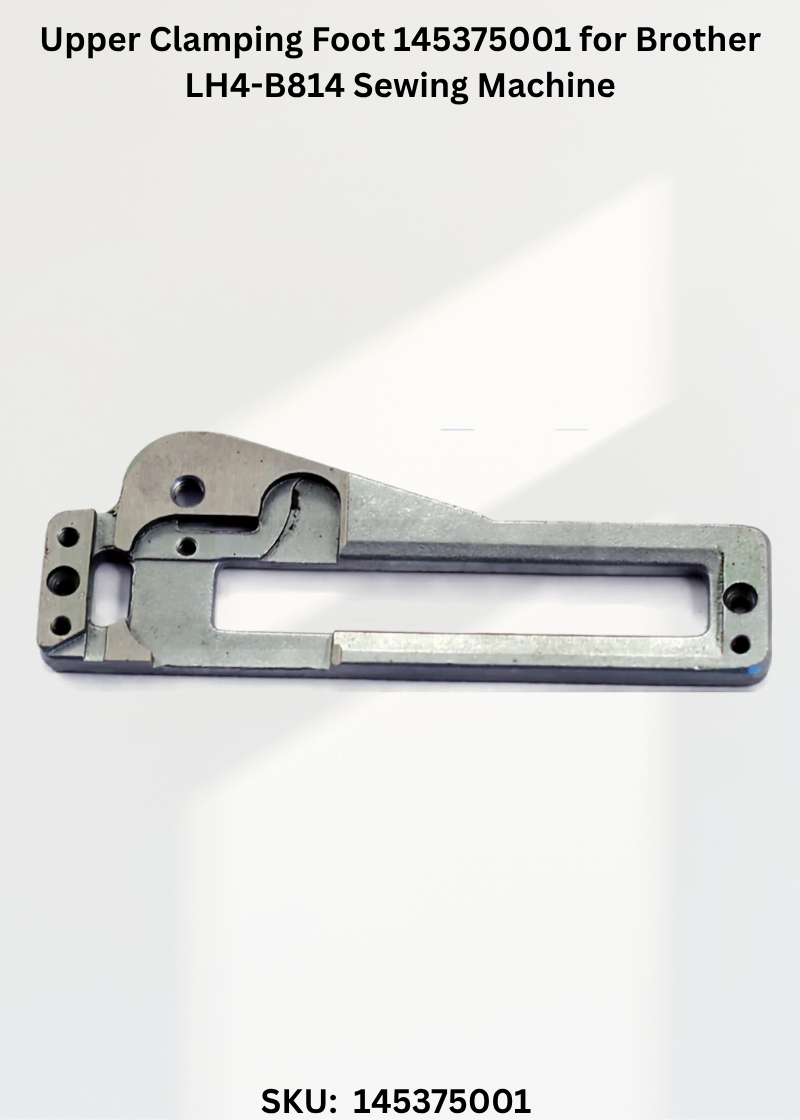 Upper Clamping Foot 145375001 for Brother LH4-B814 Sewing Machine