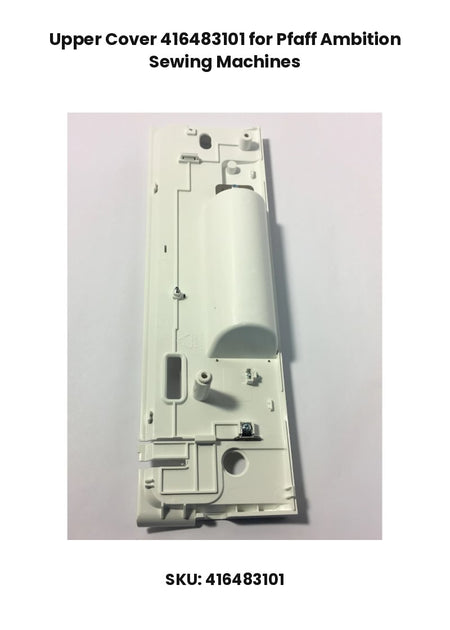 Upper Cover 416483101 for Pfaff Ambition Sewing Machines