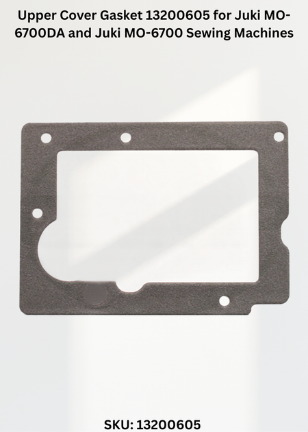 Upper Cover Gasket 13200605 for Juki MO-6700DA and Juki MO-6700 Sewing Machines