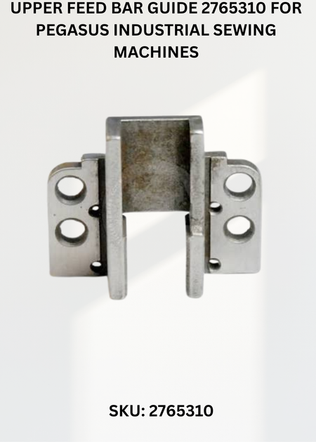 Upper Feed Bar Guide 2765310 for Pegasus Industrial Sewing Machines