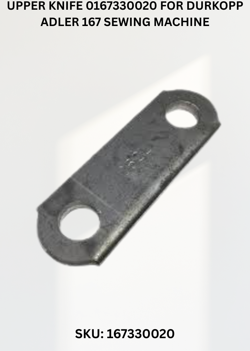 Upper Knife 0167330020 for Durkopp Adler 167 Sewing Machine