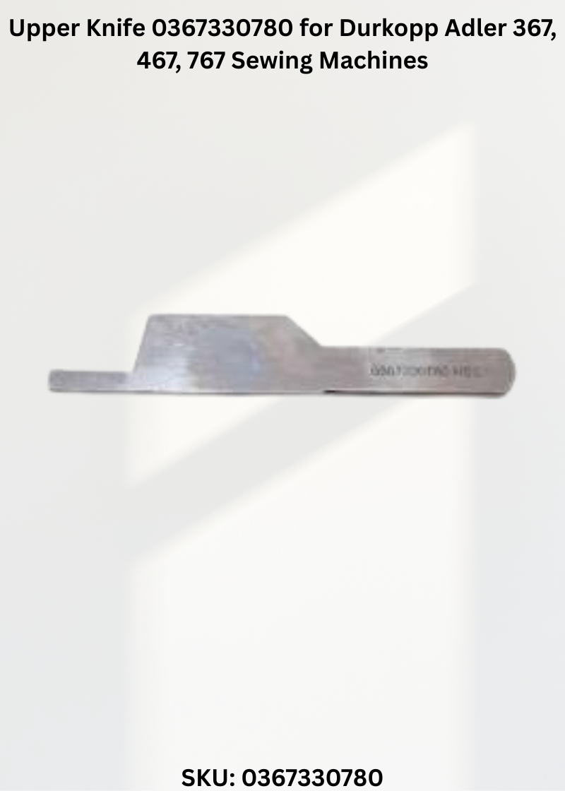Upper Knife 0367330780 for Durkopp Adler 367, 467, 767 Sewing Machines