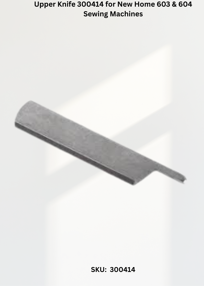 Upper Knife 300414 — Fits New Home 603, 604 & more